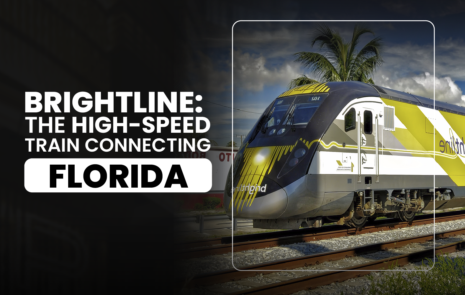 Brightline: The High-Speed Train Connecting Florida
