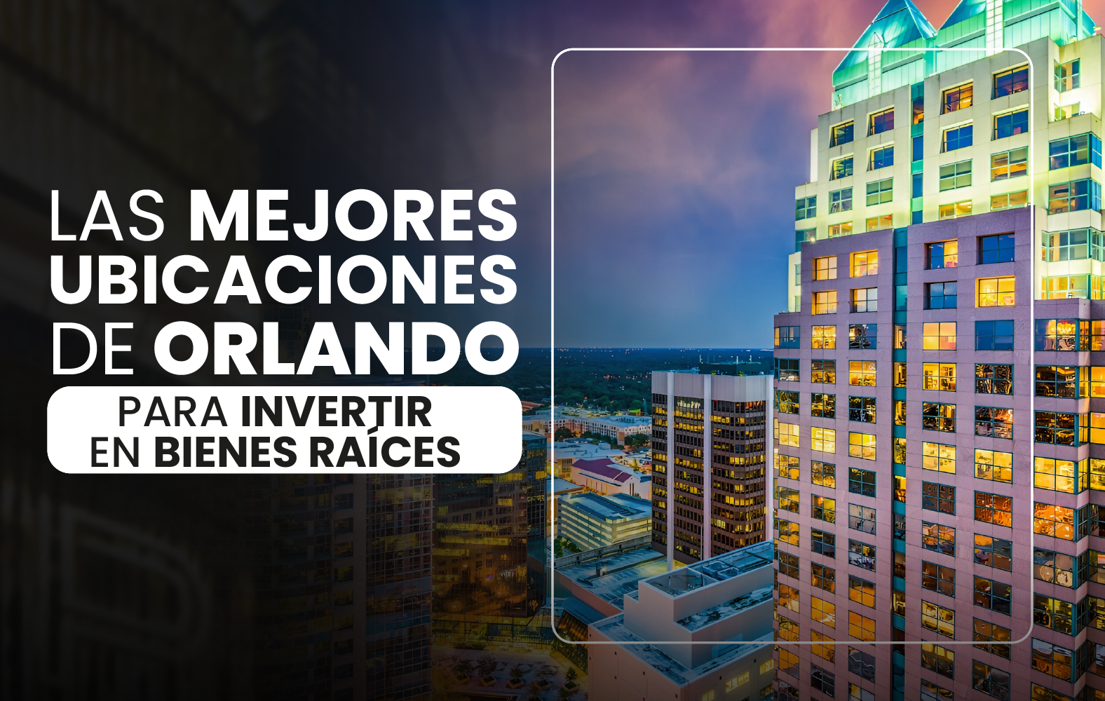 Las mejores ubicaciones de Orlando para invertir en bienes raíces.