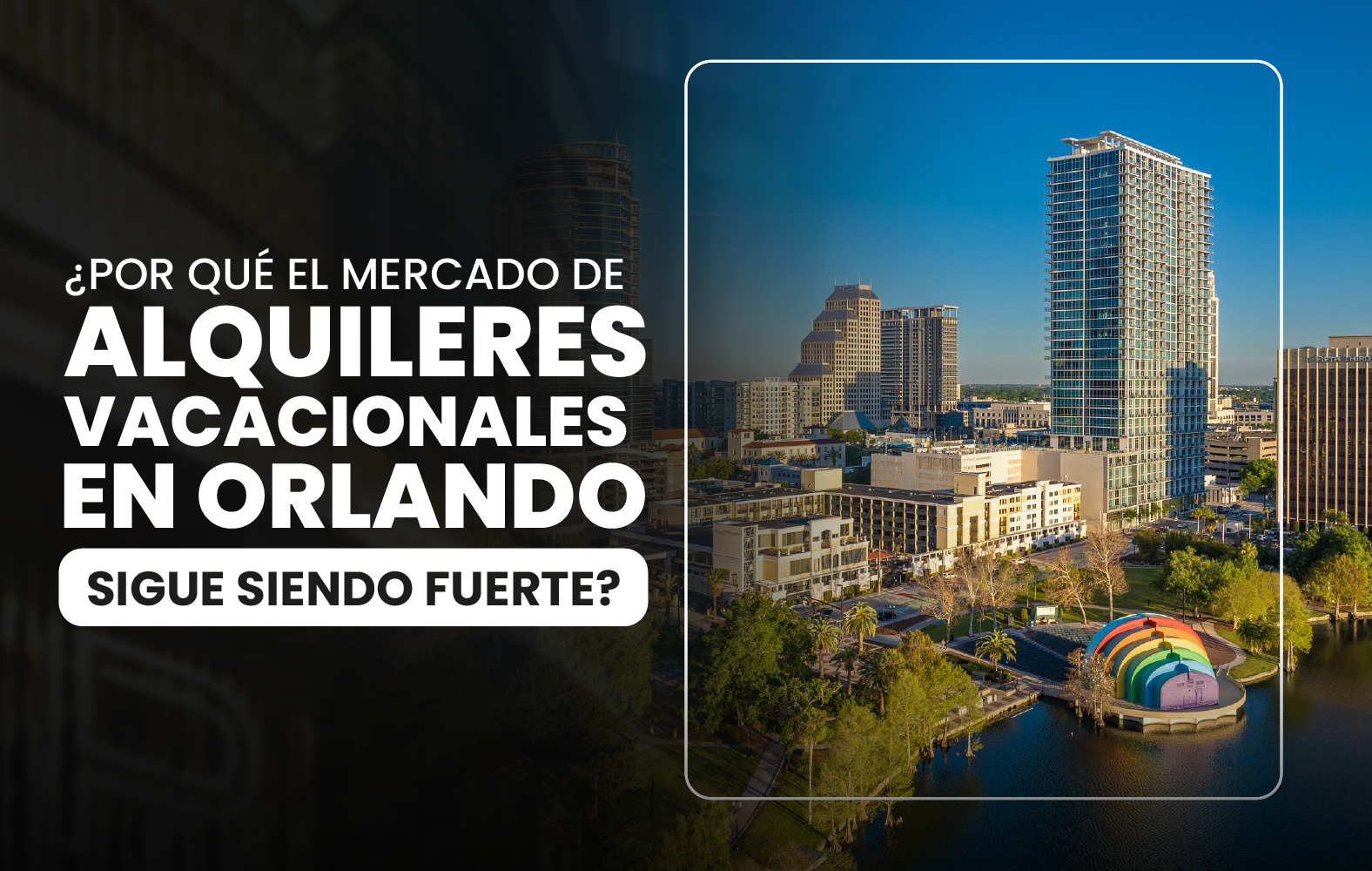 ¿Por qué el mercado de alquileres vacacionales en Orlando sigue siendo fuerte?