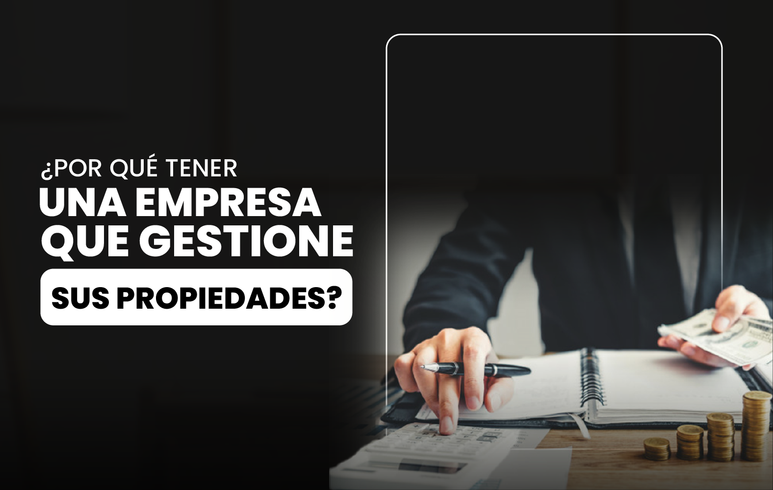 ¿Por qué tener una empresa que gestione sus propiedades?
