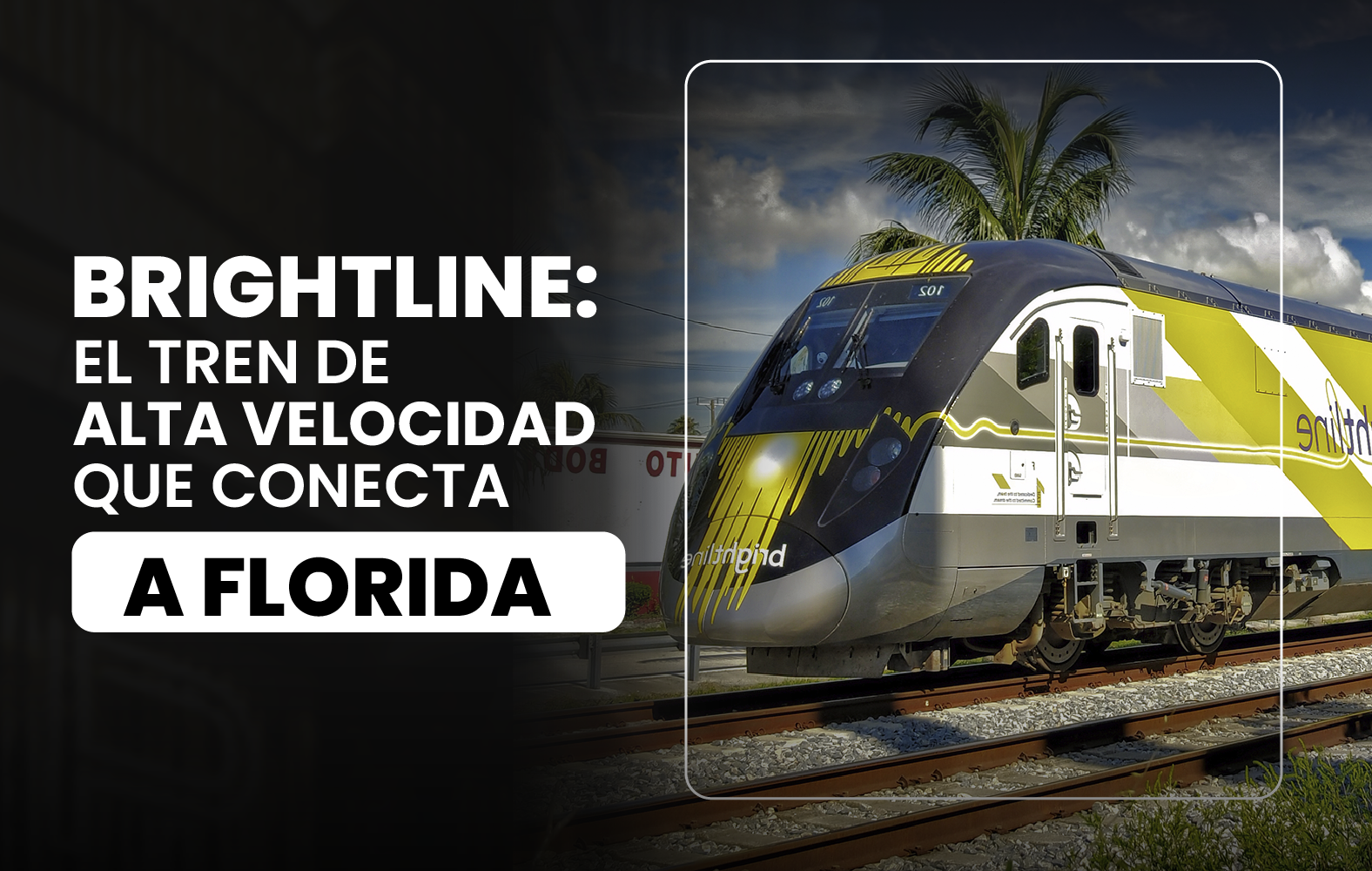 Brightline: El tren de alta velocidad que conecta a Florida.