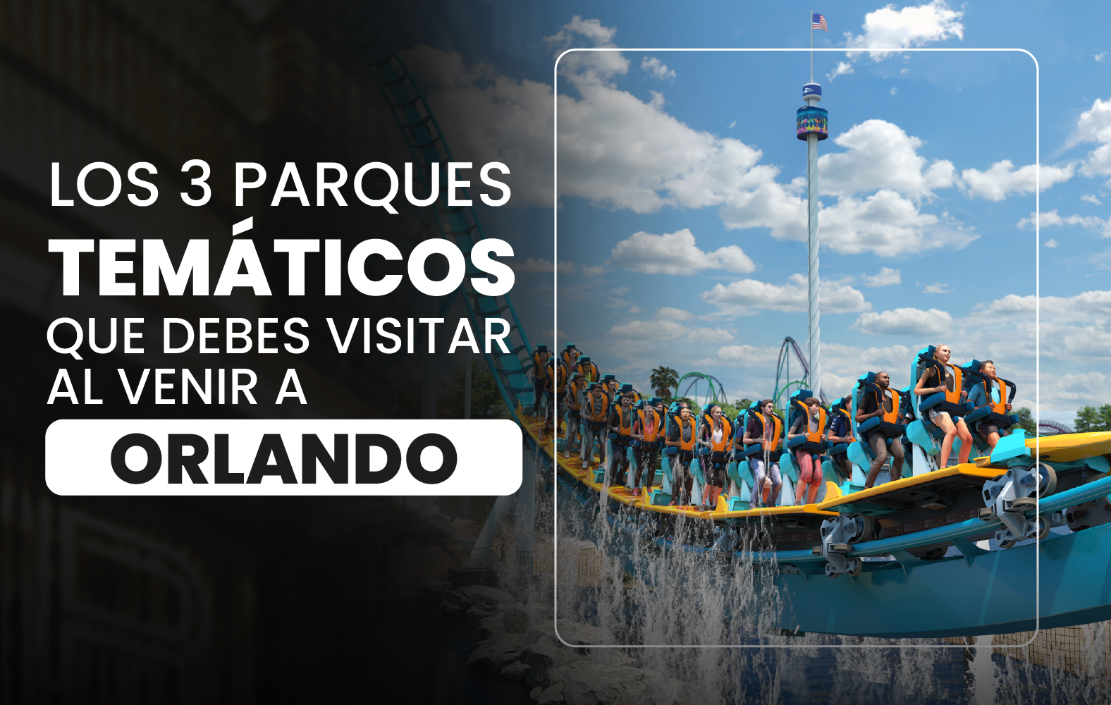 Los 3 parques temáticos que debes visitar al venir a Orlando.